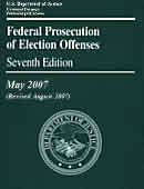 Federal Prosecution of Election Offenses Seventh Edition May 2007