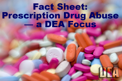 Fact Sheet: Prescription Drug Abuse - a DEA Focus