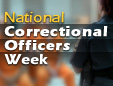 National Correctional Officers Week