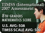TIMSS (International) 2007 Assessment<br />
8th-graders mathematics score:<br />
U.S. average: 508<br />
TIMSS scale average: 500