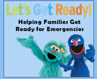 Let's Get Ready! Helping Families Get Ready For Emergencies - Sesame Street
