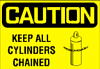 Caution: Keep All Cylinders Chained.