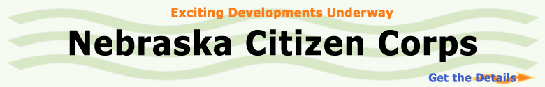 EXCITING DEVELOPMENTS UNDERWAY Nebraska Citizen Corps