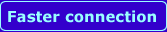 faster connection choice button