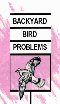 BACKYARD BIRD PROBLEMS