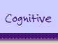 Cognitive