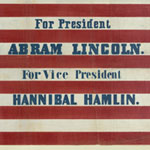 For president, Abra[ha]m Lincoln. For vice president, Hannibal Hamlin, 1860