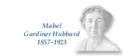Mabel Gardiner Hubbard 1857-1923