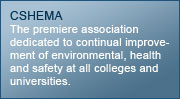 CSHEMA - The premiere association dedicated to continual improvement of environmental, health and safety at all colleges and universities.