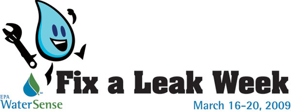 WaterSense Fix a Leak Week: March 16 - 20, 2009