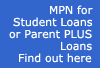 MPN for Student Loans or Parent PLUS Loans Find out here