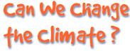 Can We Change the Climate?