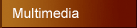 Multimedia