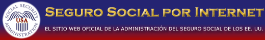 Seguro Social por Internet - El sitio Web oficial de la Administración de Seguro Social de los EE. UU.