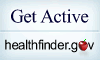 Get Active healthfinder.gov - Your Source for Reliable Health Information