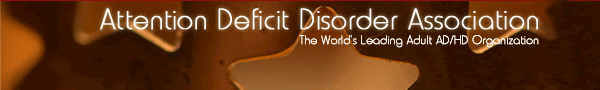 Attention Deficit Disorder Associaiton - The World's LEading Adult AD/HD Organization