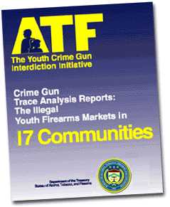 Cover - ATF Youth Crime Gun Interdiction Initiative: Crime Gun Trace Analysis Reports-The Illegal Youth Firearms Markets in 17 Communities