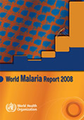 World Malaria Report 2008 