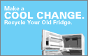 Make a COOL CHANGE.  Recycle Your Old Fridge.