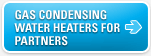 Gas Condensing Water Heaters for Partners