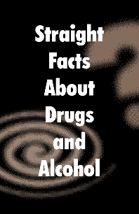 Straight Facts About Drugs and Alcohol