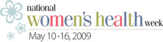National Women's Health Week, May 10-16, 2009