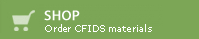 shop - order CFIDS
                                materials