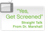 Get screened - straight talk with Dr. Marshall