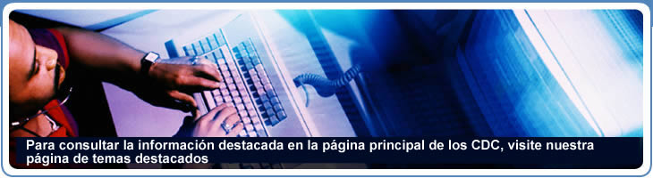 Para consultar la informacin destacada en la pgina principal de los CDC, visite nuestra pgina de temas destacados
