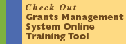 Check out Grants Management System Online Training Tool