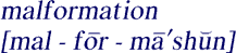 Pronounciation of 
malformation