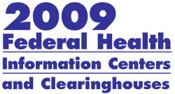 2009 Federal Health Information Centers and Clearinghouses