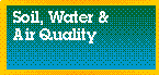 Soil, Water and Air Quality |