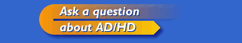 Ask a Question About AD/HD