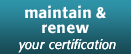 maintain & renew your certification