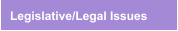 Legislative/Legal Issues
