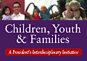 President's Initiative on Children, Youth, and Families