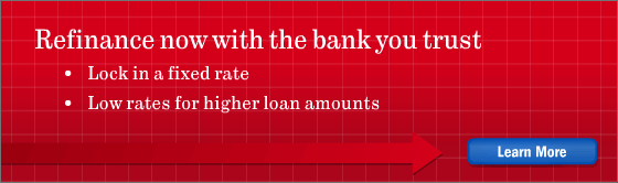 Refinance now with the bank you trust. Learn More