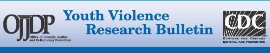 OJJDP Youth Violence Research Bulletin CDC