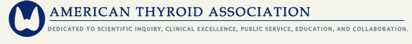 American Thyroid Association. Scientists & Physicians Dedicated to Better Understanding & Treatment of Thyroid Diseases.