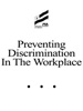 Preventing Discrimination in the Workplace
