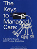 The Keys to Managed Care: A Guide for People with Physical Disabilities