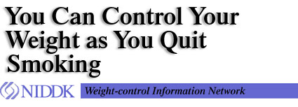 You Can Control Your Weight as You Quit Smoking