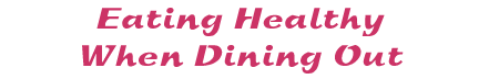 Eating Healthy When Dining Out