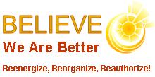 BELIEVE We Are Better: Reenergize, Reorganize, Reauthorize! 2009 Annual Conference Logo