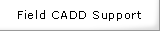 Field CADD Support