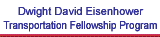 Dwight David Eisenhower Transportation Fellowship Program
