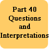 Part 40 Questions and Interpretations