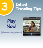 View our Infant Traveling Tips video