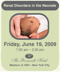 Renal Disorders in the Neonate, June 19, 2009